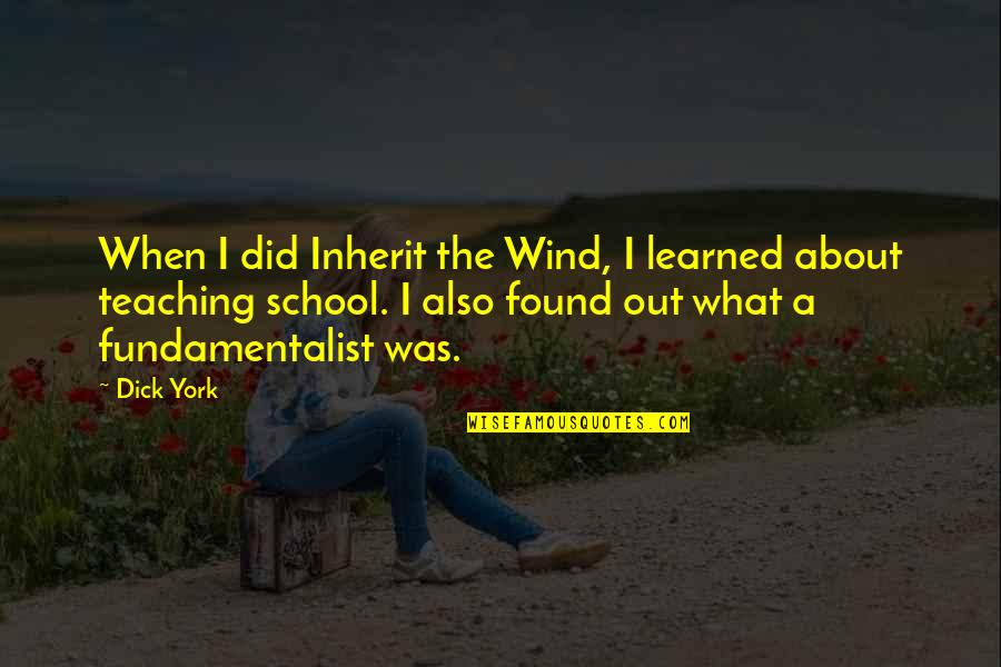 Fundamentalist Quotes By Dick York: When I did Inherit the Wind, I learned