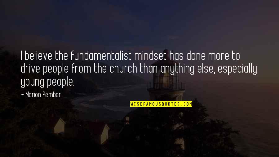 Fundamentalist Quotes By Marion Pember: I believe the fundamentalist mindset has done more
