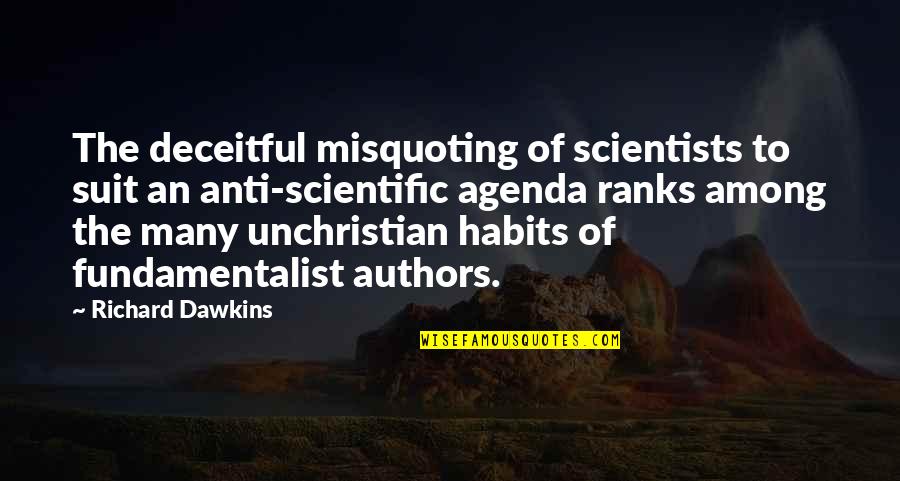 Fundamentalist Quotes By Richard Dawkins: The deceitful misquoting of scientists to suit an