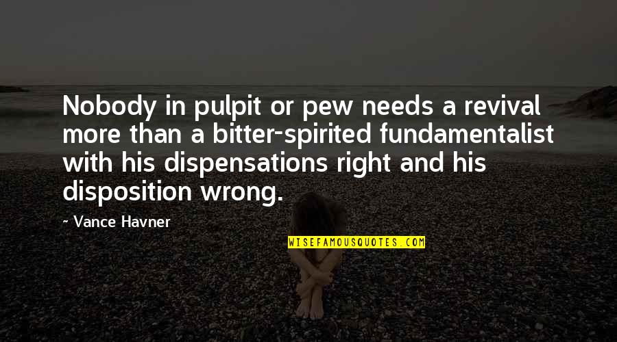 Fundamentalist Quotes By Vance Havner: Nobody in pulpit or pew needs a revival