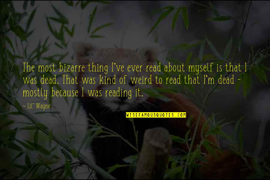 Fundamentalista Quotes By Lil' Wayne: The most bizarre thing I've ever read about Fundamentalista Quotes By Lil' Wayne: The most bizarre thing I've ever read about