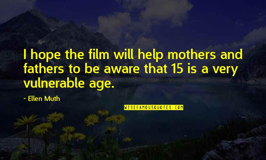 Fundamentally Distinct Quotes By Ellen Muth: I hope the film will help mothers and