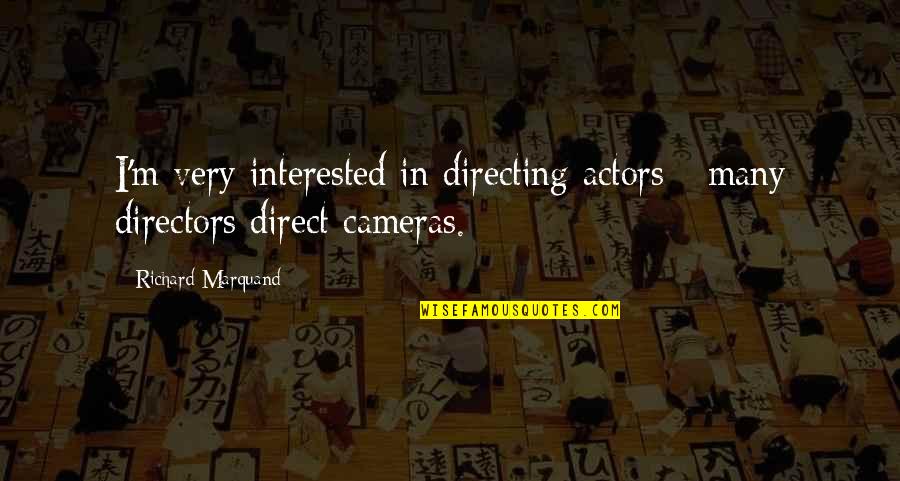 Fundamentally Transform Quote Quotes By Richard Marquand: I'm very interested in directing actors - many