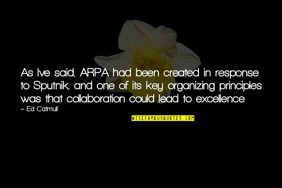 Fundamentalmente Definicion Quotes By Ed Catmull: As I've said, ARPA had been created in Fundamentalmente Definicion Quotes By Ed Catmull: As I've said, ARPA had been created in