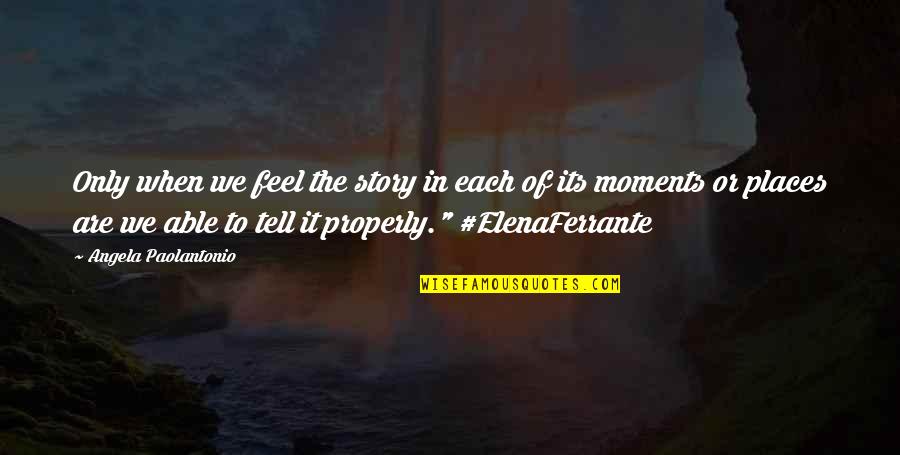 Fundamentan En Quotes By Angela Paolantonio: Only when we feel the story in each