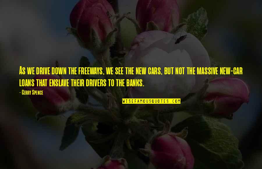 Fundamentando Quotes By Gerry Spence: As we drive down the freeways, we see Fundamentando Quotes By Gerry Spence: As we drive down the freeways, we see
