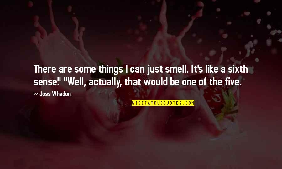 Fundas Plasticas Quotes By Joss Whedon: There are some things I can just smell.