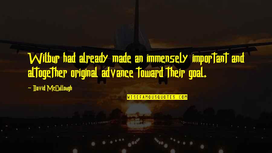 Fundedbyme Quotes By David McCullough: Wilbur had already made an immensely important and Fundedbyme Quotes By David McCullough: Wilbur had already made an immensely important and