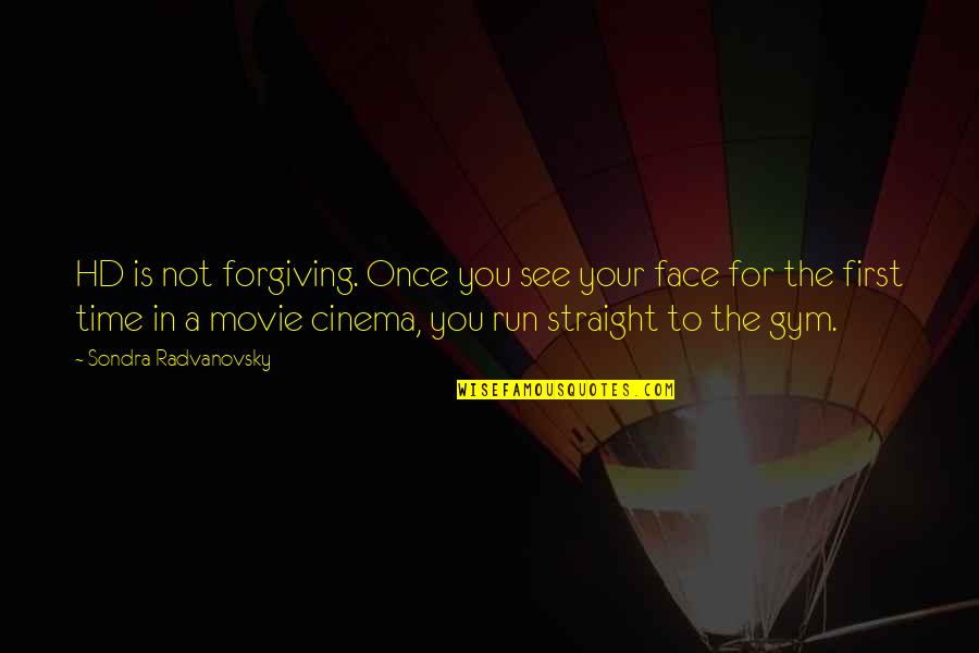 Fundera Quotes By Sondra Radvanovsky: HD is not forgiving. Once you see your