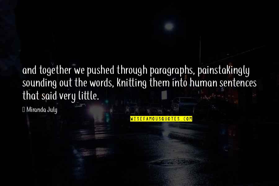 Funderburk Electric Knoxville Quotes By Miranda July: and together we pushed through paragraphs, painstakingly sounding