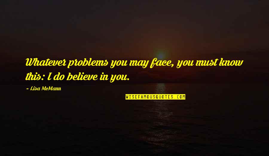 Fundesteam Quotes By Lisa McMann: Whatever problems you may face, you must know
