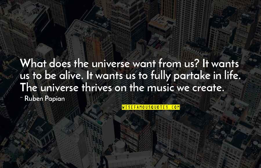 Fundiciones Blancas Quotes By Ruben Papian: What does the universe want from us? It