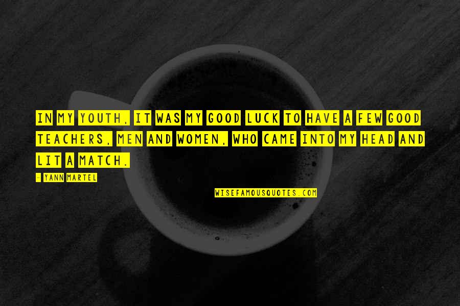 Fundiciones Universo Quotes By Yann Martel: In my youth, it was my good luck Fundiciones Universo Quotes By Yann Martel: In my youth, it was my good luck