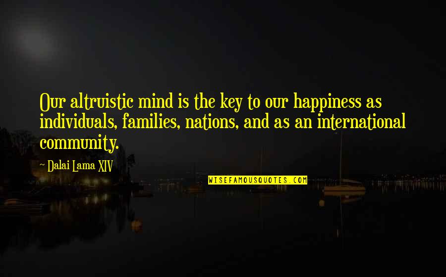 Fundiendo Hierro Quotes By Dalai Lama XIV: Our altruistic mind is the key to our Fundiendo Hierro Quotes By Dalai Lama XIV: Our altruistic mind is the key to our