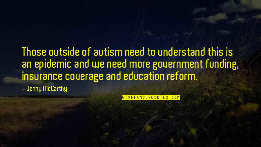 Funding And Education Quotes By Jenny McCarthy: Those outside of autism need to understand this