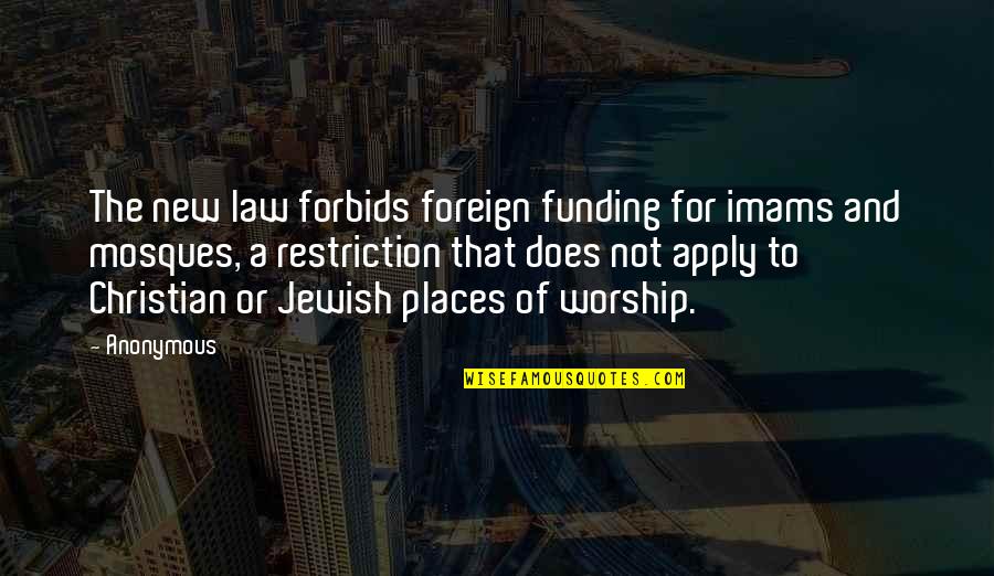 Funding Quotes By Anonymous: The new law forbids foreign funding for imams