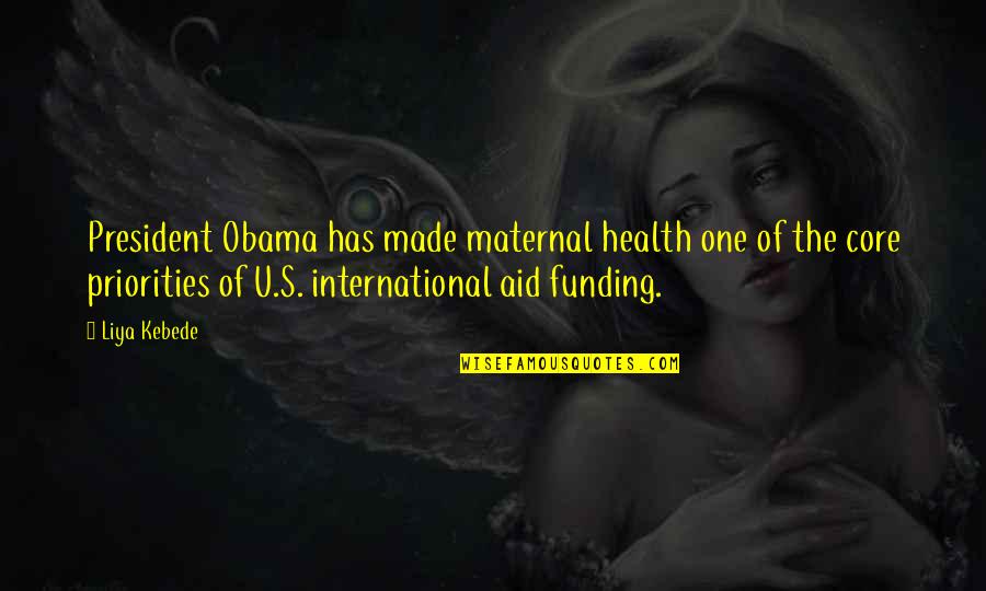 Funding Quotes By Liya Kebede: President Obama has made maternal health one of