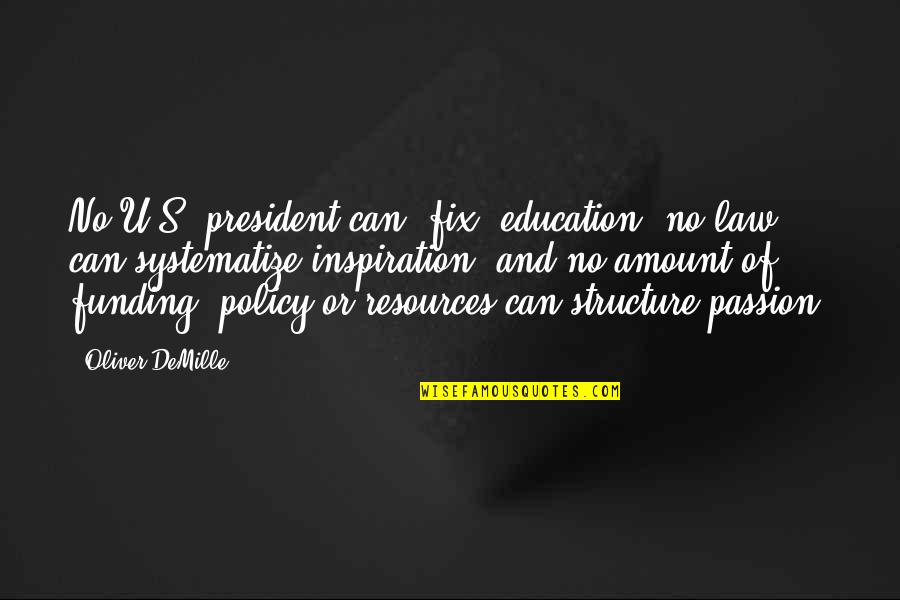 Funding Quotes By Oliver DeMille: No U.S. president can "fix" education, no law