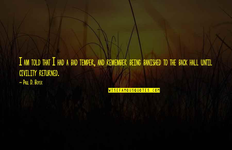 Fundora Vs Clark Quotes By Paul D. Boyer: I am told that I had a bad Fundora Vs Clark Quotes By Paul D. Boyer: I am told that I had a bad
