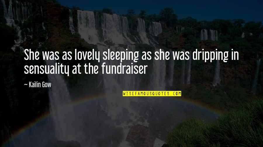 Fundraiser Quotes By Kailin Gow: She was as lovely sleeping as she was