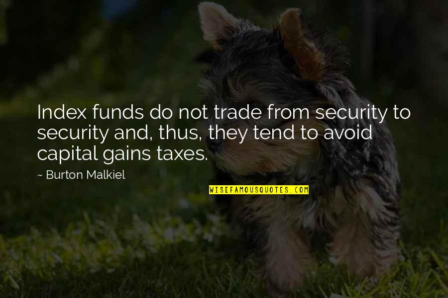Funds Quotes By Burton Malkiel: Index funds do not trade from security to