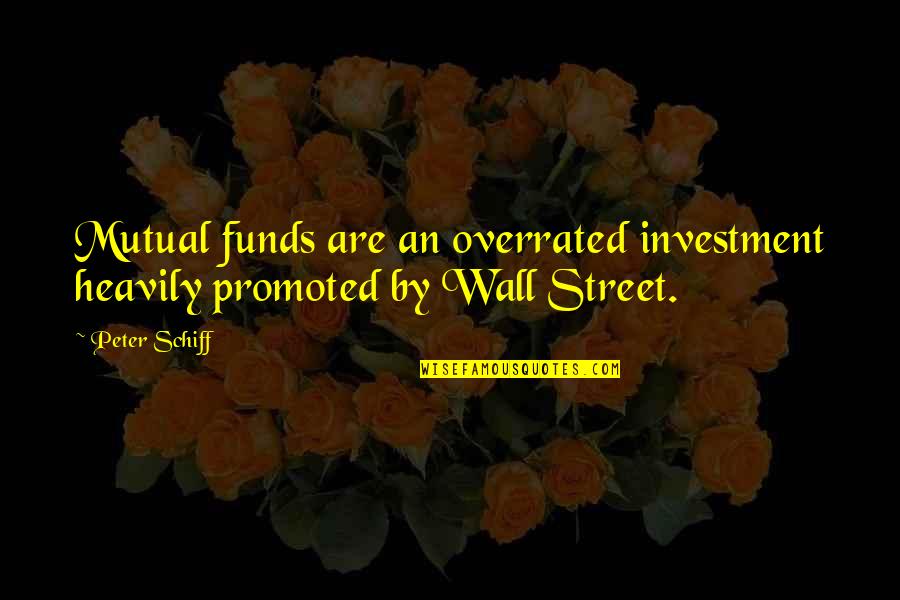 Funds Quotes By Peter Schiff: Mutual funds are an overrated investment heavily promoted