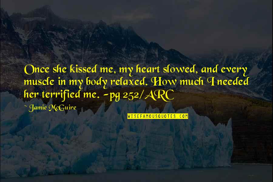 Funduk Nuts Quotes By Jamie McGuire: Once she kissed me, my heart slowed, and