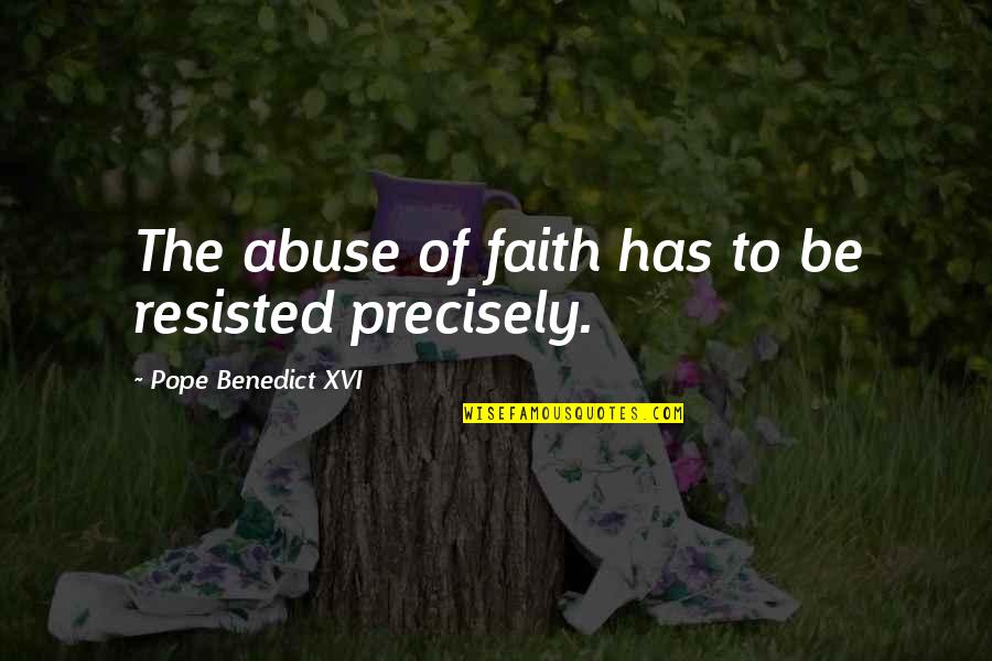 Funduk Nuts Quotes By Pope Benedict XVI: The abuse of faith has to be resisted