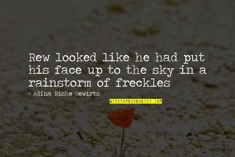 Fundus Quotes By Adina Rishe Gewirtz: Rew looked like he had put his face Fundus Quotes By Adina Rishe Gewirtz: Rew looked like he had put his face