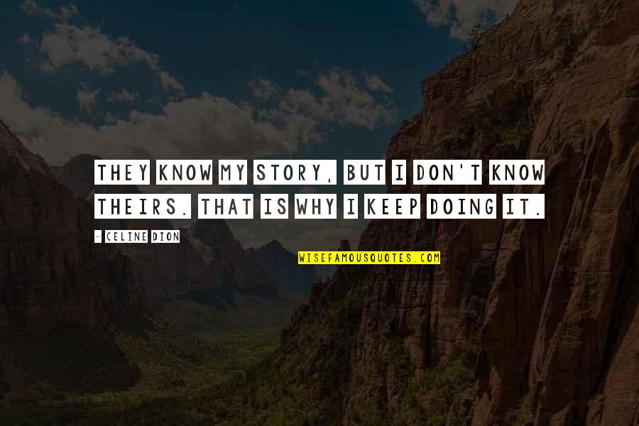 Funebres De El Quotes By Celine Dion: They know my story, but I don't know