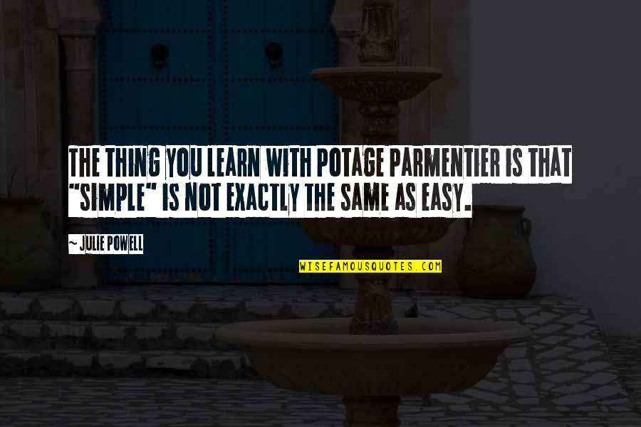 Funera Quotes By Julie Powell: The thing you learn with Potage Parmentier is Funera Quotes By Julie Powell: The thing you learn with Potage Parmentier is