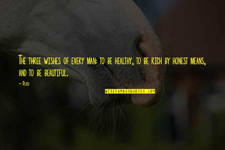 Funera Quotes By Plato: The three wishes of every man: to be Funera Quotes By Plato: The three wishes of every man: to be