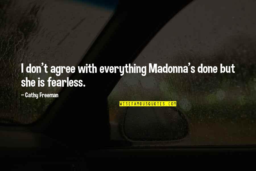Funeral Contributions Quotes By Cathy Freeman: I don't agree with everything Madonna's done but