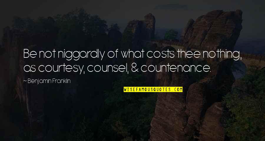 Funeral For A Friend Song Quotes By Benjamin Franklin: Be not niggardly of what costs thee nothing, Funeral For A Friend Song Quotes By Benjamin Franklin: Be not niggardly of what costs thee nothing,