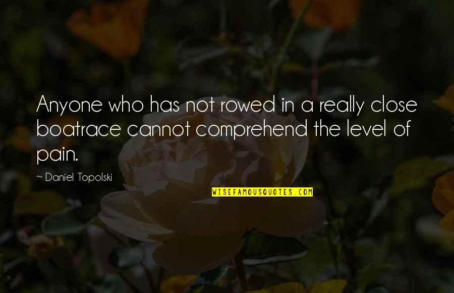 Funeral For A Friend Song Quotes By Daniel Topolski: Anyone who has not rowed in a really Funeral For A Friend Song Quotes By Daniel Topolski: Anyone who has not rowed in a really