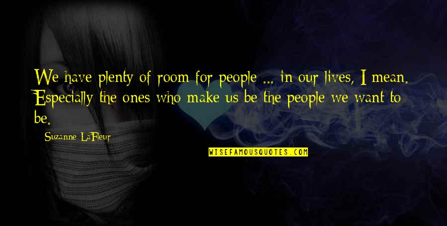 Funeral Goodbye Quotes By Suzanne LaFleur: We have plenty of room for people ... Funeral Goodbye Quotes By Suzanne LaFleur: We have plenty of room for people ...