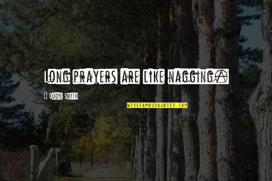 Funeral Homes Quotes By Dodie Smith: Long prayers are like nagging.