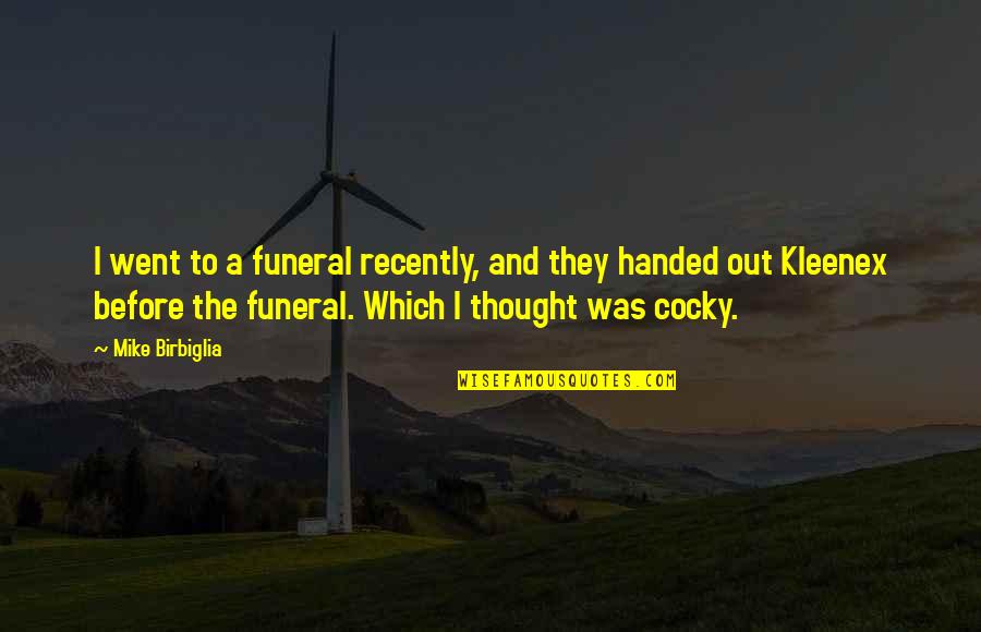 Funeral Humor Quotes By Mike Birbiglia: I went to a funeral recently, and they