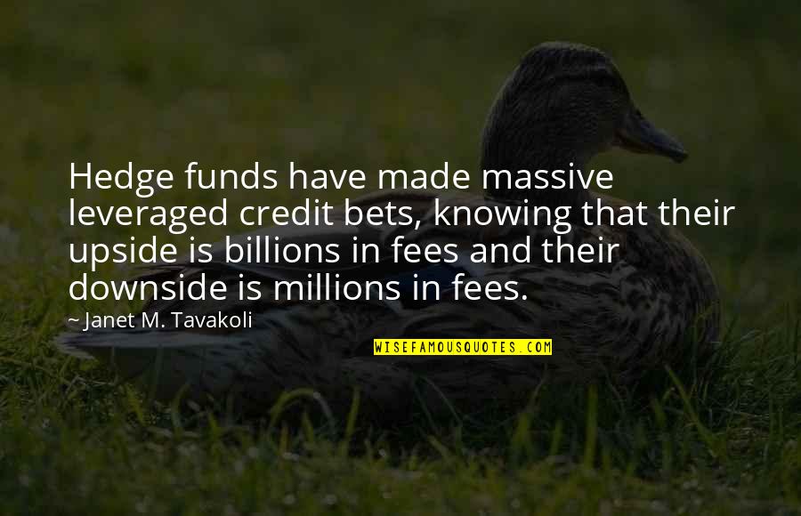 Funeral In Berlin Quotes By Janet M. Tavakoli: Hedge funds have made massive leveraged credit bets, Funeral In Berlin Quotes By Janet M. Tavakoli: Hedge funds have made massive leveraged credit bets,
