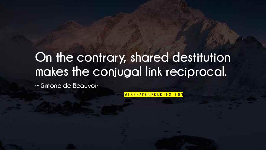 Funeral Insurance Quotes By Simone De Beauvoir: On the contrary, shared destitution makes the conjugal