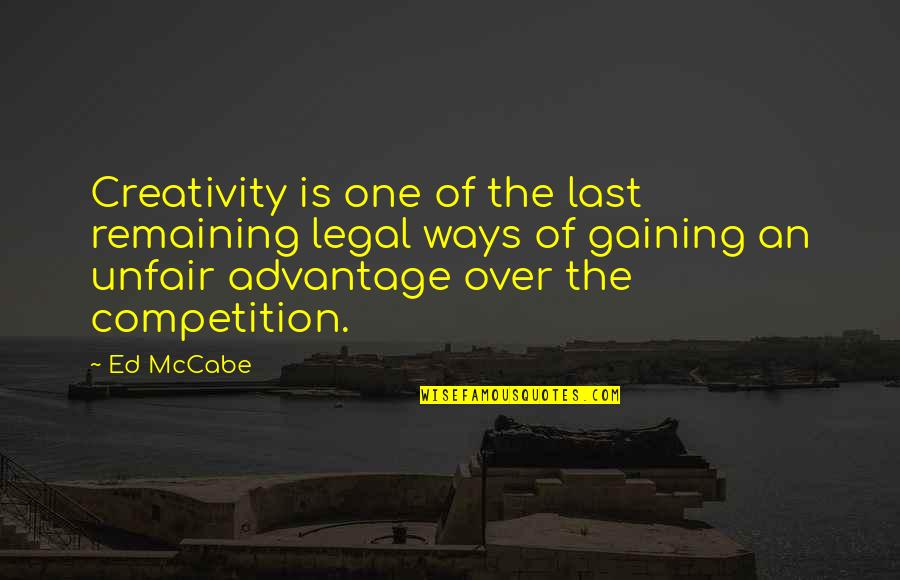 Funeral Pyre Quotes By Ed McCabe: Creativity is one of the last remaining legal Funeral Pyre Quotes By Ed McCabe: Creativity is one of the last remaining legal