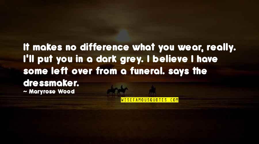 Funeral Quotes By Maryrose Wood: It makes no difference what you wear, really.