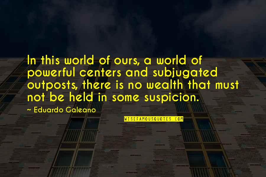 Funeral Saying Goodbye Quotes By Eduardo Galeano: In this world of ours, a world of Funeral Saying Goodbye Quotes By Eduardo Galeano: In this world of ours, a world of