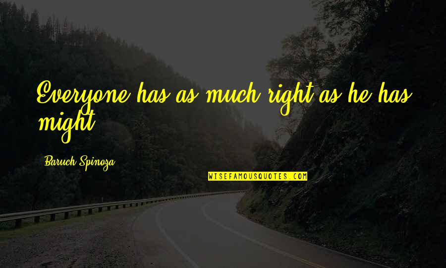 Funeral Sentiments Quotes By Baruch Spinoza: Everyone has as much right as he has Funeral Sentiments Quotes By Baruch Spinoza: Everyone has as much right as he has