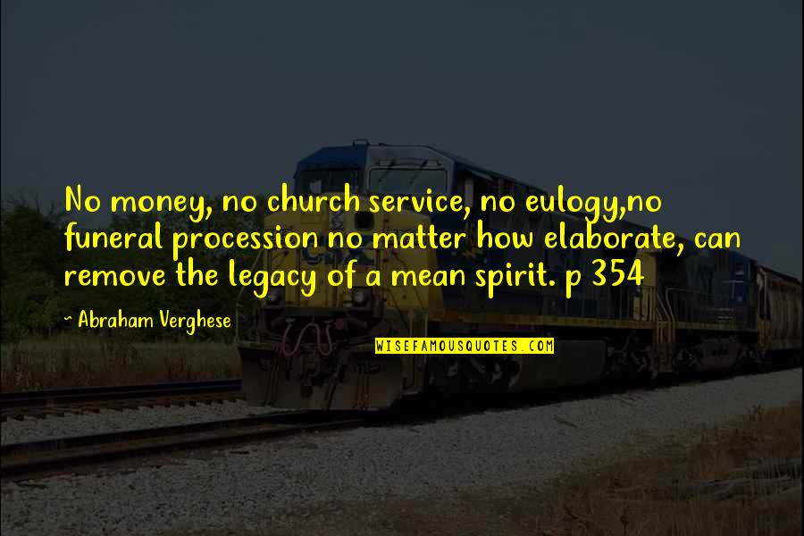 Funeral Service Quotes By Abraham Verghese: No money, no church service, no eulogy,no funeral