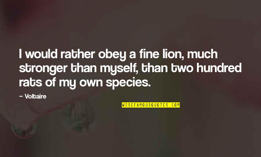 Funeral Slideshow Quotes By Voltaire: I would rather obey a fine lion, much