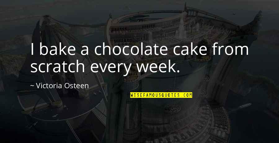 Funeral Thank You Notes Quotes By Victoria Osteen: I bake a chocolate cake from scratch every Funeral Thank You Notes Quotes By Victoria Osteen: I bake a chocolate cake from scratch every
