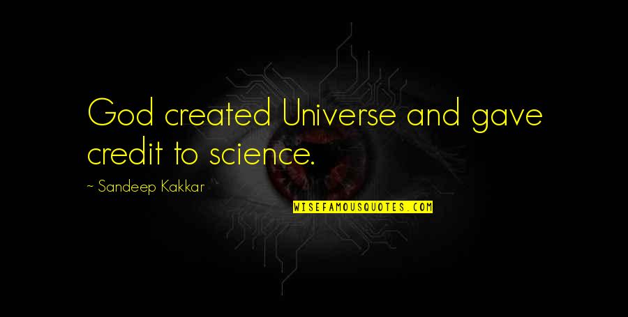 Funeral Wreath Banner Quotes By Sandeep Kakkar: God created Universe and gave credit to science.