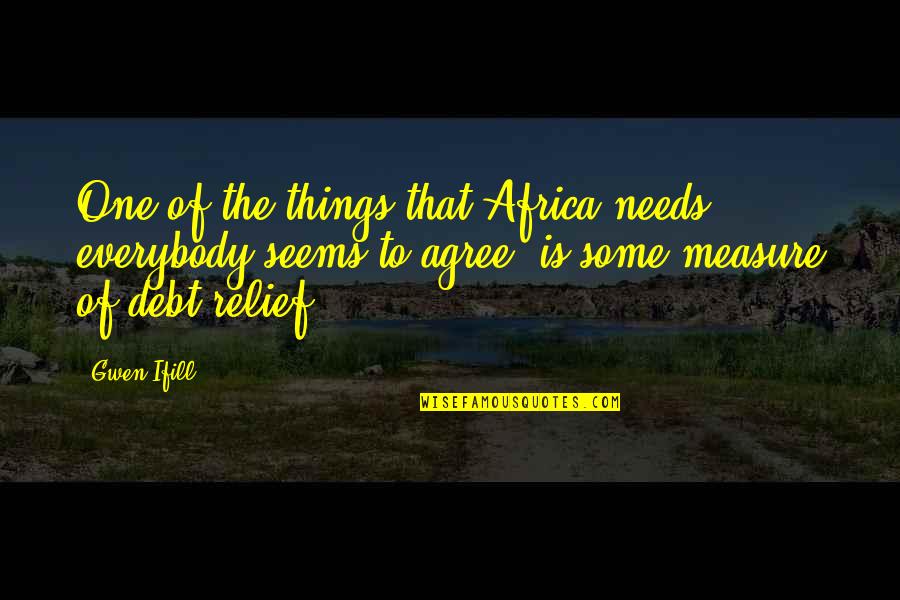 Funerales Vazquez Quotes By Gwen Ifill: One of the things that Africa needs, everybody