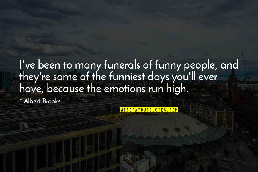 Funerals Funny Quotes By Albert Brooks: I've been to many funerals of funny people,